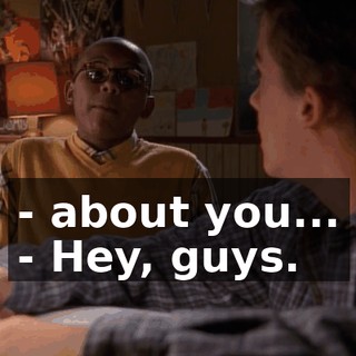 - about you... - Hey, guys.