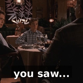 you saw...