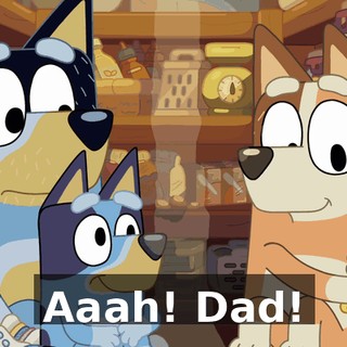 Aaah! Dad!