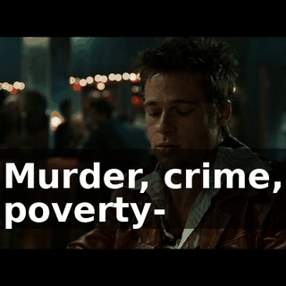 Murder, crime, poverty-