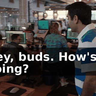 Hey, buds. How's it going?