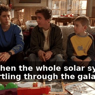 And then the whole solar system is hurtling through the galaxy