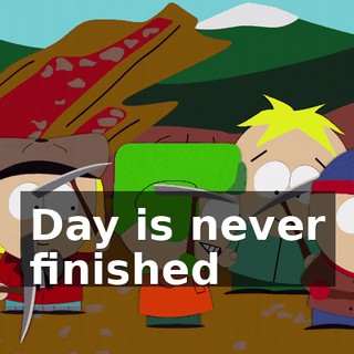 ♪ Day is never finished ♪