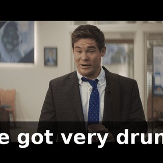 We got very drunk.