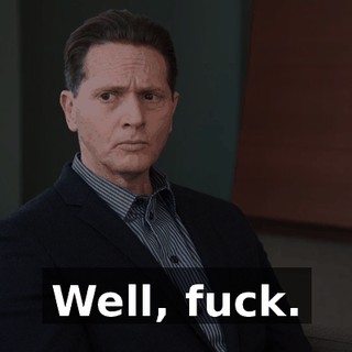 Well, fuck.