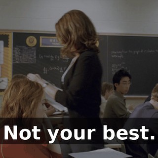 Not your best.