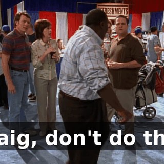 Craig, don't do this.