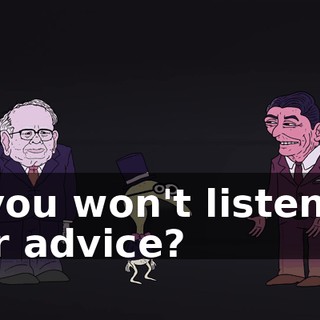 if you won't listen to our advice?
