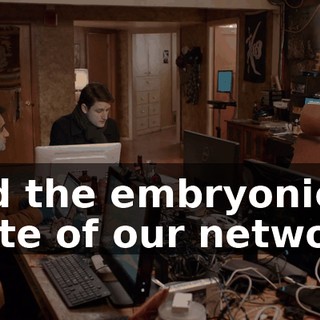 and the embryonic state of our network,