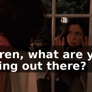 Karen, what are you doing out there?