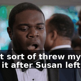 I just sort of threw myself into it after Susan left me.
