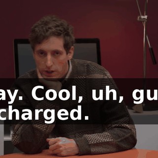 Okay. Cool, uh, guilty as charged.
