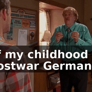 of my childhood in postwar Germany.