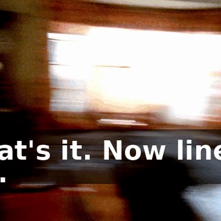 That's it. Now line it up.