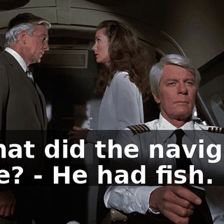 - What did the navigator have? - He had fish.