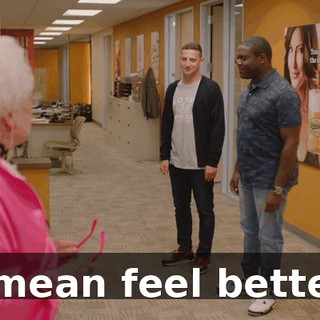 I mean feel better.