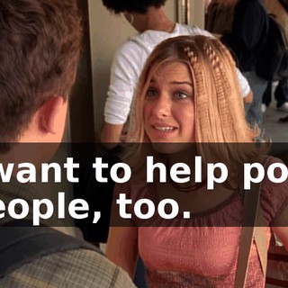 I want to help poor people, too.