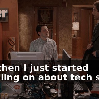 and then I just started babbling on about tech specs
