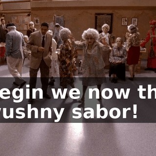 Begin we now the wushny sabor!