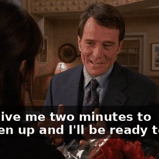 Just give me two minutes to freshen up and I'll be ready to roll.