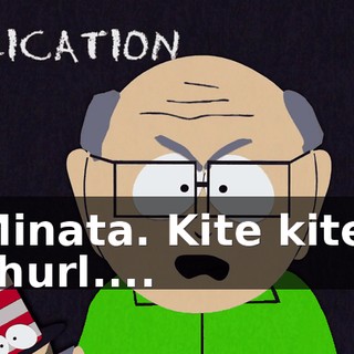 Minata. Kite kite, churl....