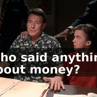 Who said anything about money?