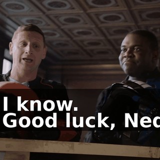 - I know. - Good luck, Ned.