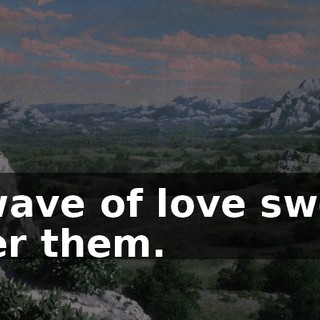 A wave of love swept over them.