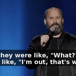 And they were like, "What?" And I was like, "I'm out, that's what."