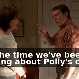 All the time we've been talking about Polly's date,