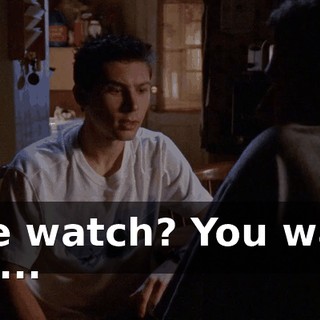 The watch? You want me...