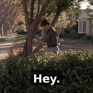 Hey.
