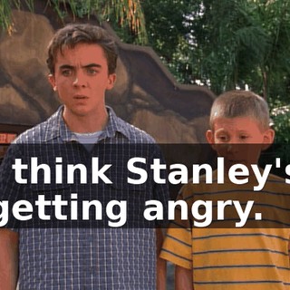I think Stanley's getting angry.