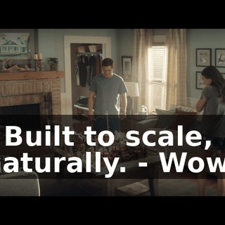 - Built to scale, naturally. - Wow!