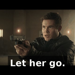 Let her go.