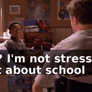 So? I'm not stressing out about school