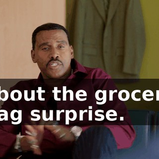 about the grocery bag surprise.