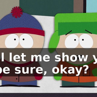 Well let me show you, to be sure, okay?