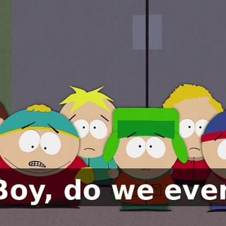 Boy, do we ever.
