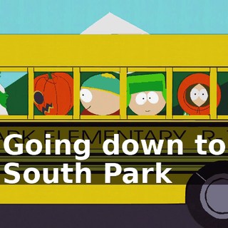 ♪ Going down to South Park ♪