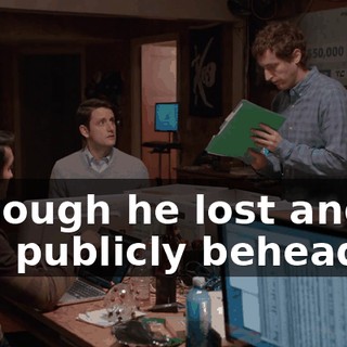 although he lost and was publicly beheaded.
