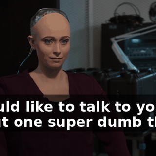 I would like to talk to you about one super dumb thing.