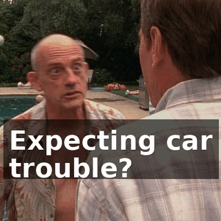 Expecting car trouble?