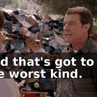 And that's got to be the worst kind.