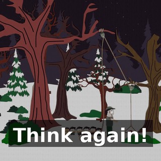 Think again!