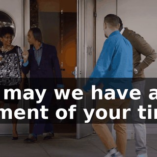 Ah, may we have a moment of your time?