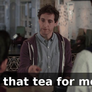 Is that tea for me?