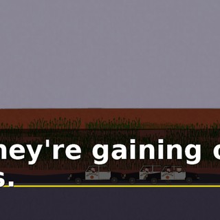 They're gaining on us.