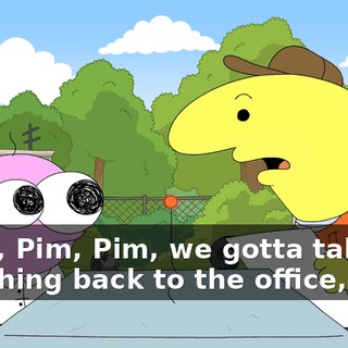 Dude, Pim, Pim, we gotta take this thing back to the office, man.