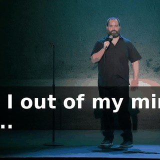 Am I out of my mind? So...
